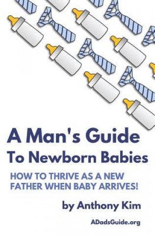 Könyv Man's Guide to Newborn Babies Anthony Kim