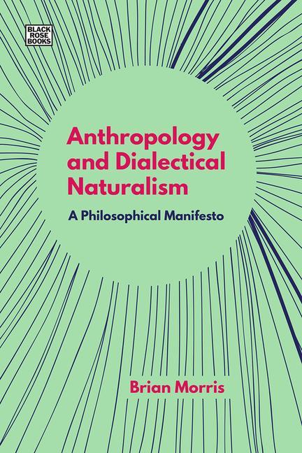 Carte Anthropology and Dialectical Naturalism - A Philosophical Manifesto Brian Morris