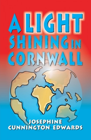 Knjiga Light Shining in Cornwall Josephine Cunnington Edwards