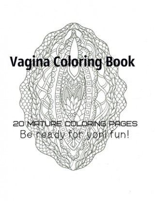 Kniha Vagina Coloring Book - Be Ready For Yoni fun! 
