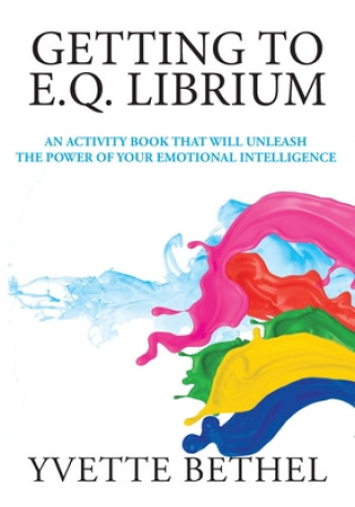 Knjiga Getting to E.Q. Librium Yvette Bethel