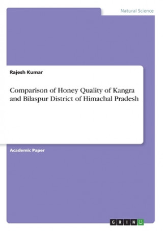 Kniha Comparison of Honey Quality of Kangra and Bilaspur District of Himachal Pradesh 
