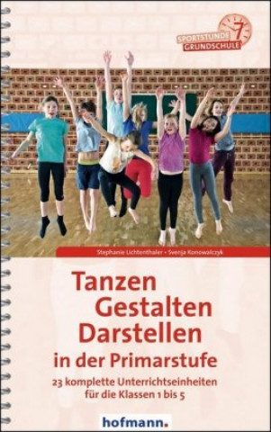 Kniha Tanzen, Gestalten, Darstellen in der Primarstufe Svenja Konowalczyk