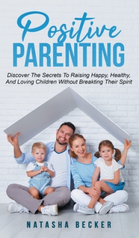 Knjiga Positive Parenting Becker Natasha Becker