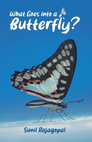Knjiga What Goes into a Butterfly Sunil Rajagopal