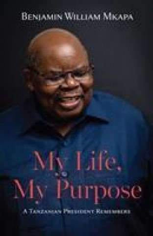 Knjiga My Life, My Purpose Benjamin William Mkapa