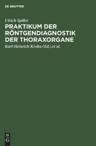 Könyv Praktikum Der Roentgendiagnostik Der Thoraxorgane 