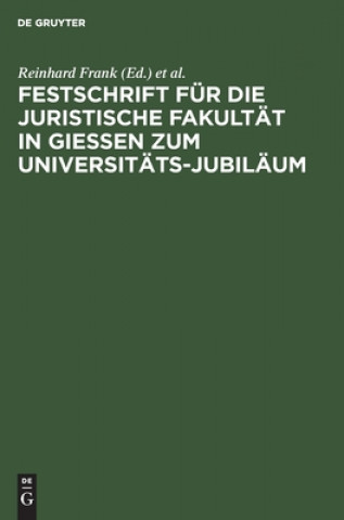 Kniha Festschrift Fur Die Juristische Fakultat in Giessen Zum Universitats-Jubilaum Universität Juristische Fakultät
