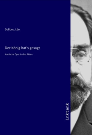 Kniha Der König hat's gesagt Delibes