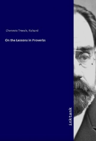 Kniha On the Lessons in Proverbs Richard Chenevix Trench