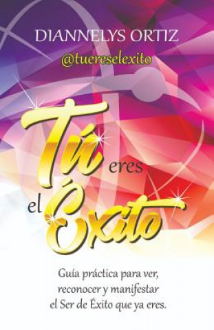 Knjiga Tu Eres el Exito Diannelys Ortiz