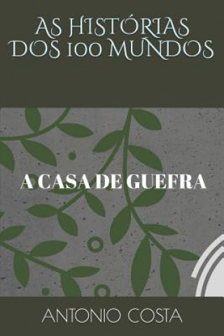 Kniha As Historias DOS 100 Mundos: A Casa de Guefra Antonio Costa