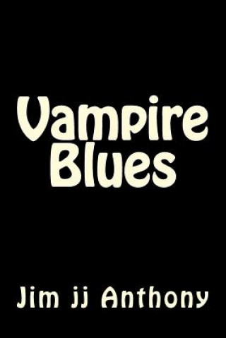 Kniha Vampire Blues Jim Jj Anthony