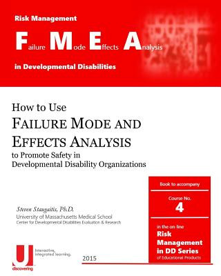 Книга Failure Mode and Effects Analysis in Developmental Disabilities Steven D Staugaitis Phd