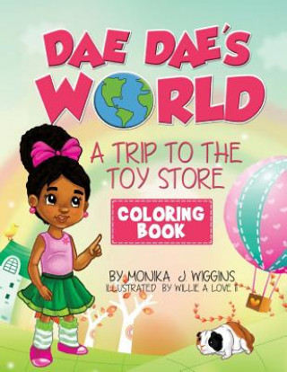 Kniha Dae Dae's World Coloring Book: A Trip To The Toy Store Monika J Wiggins