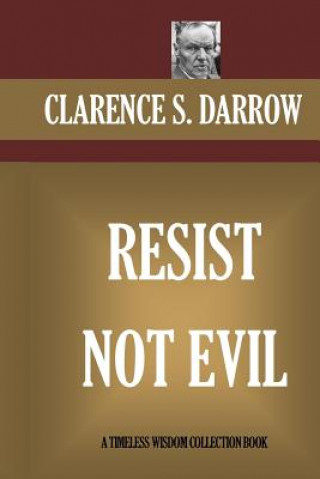 Kniha Resist Not Evil Clarence S Darrow