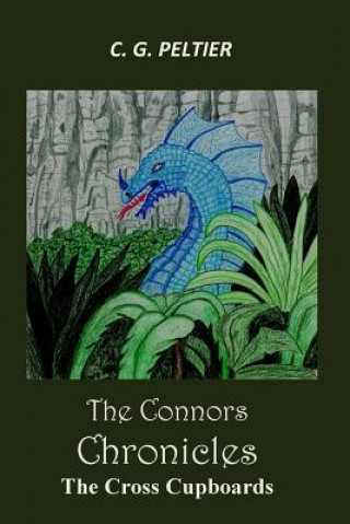 Kniha The Connors Chronicles: The Cross Cupboards C G Peltier