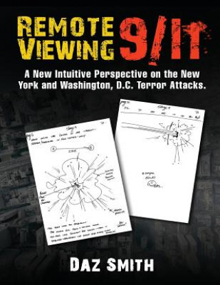 Kniha Remote Viewing 9/11: A New Intuitive Perspective on the New York and Washington, D.C. Terror Attacks. Daz Smith