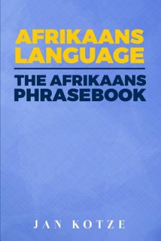 Kniha Afrikaans Language: The Afrikaans Phrasebook Jan Kotze