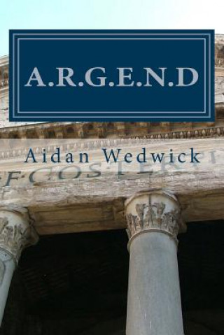 Knjiga A.R.G.E.N.D Aidan C Wedwick