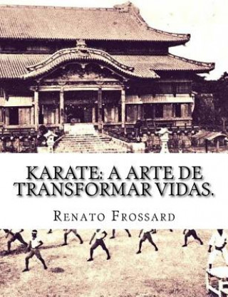 Kniha Karate: a arte de transformar vidas. Renato Frossard