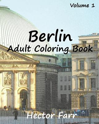 Kniha Berlin: Adult Coloring Book Vol.1: City Sketch Coloring Book Hector Farr