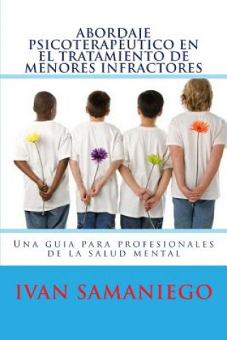 Kniha Abordaje psicoterapeutico en el tratamiento de menores infractores: Una guia para profesionales de la salud mental Ivan Anatti Samaniego Go