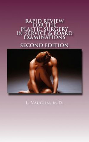 Kniha Rapid Review for the Plastic Surgery Inservice & Board Examinations: Second Edition L Vaughn MD