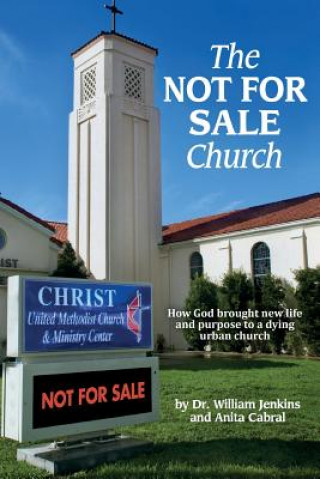 Carte The NOT FOR SALE Church: How God brought new life and purpose to a dying urban church Anita Cabral