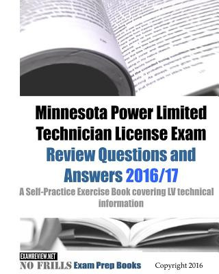 Carte Minnesota Power Limited Technician License Exam Review Questions and Answers 2016/17 Edition: A Self-Practice Exercise Book covering LV technical info Examreview