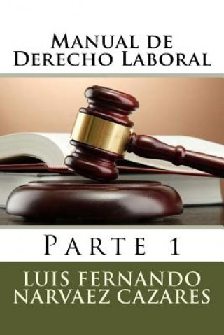 Kniha Derecho Laboral: Parte 1 Luis Fernando Narvaez Cazares