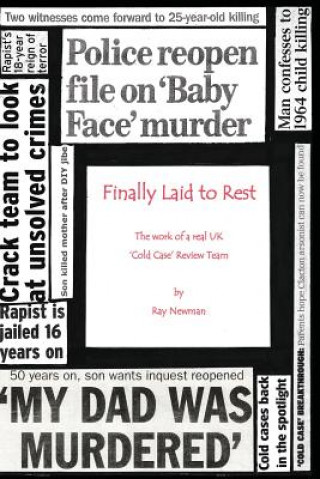 Könyv Finally Laid To Rest: The Work of a Real UK ?Cold Case? Review Team Ray Newman