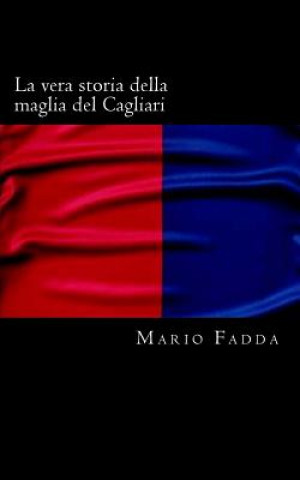 Kniha La vera storia della maglia del Cagliari Mario Fadda