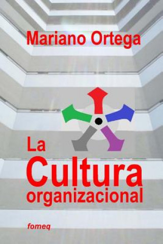 Kniha La cultura organizacional: Un enfoque dimensional Mariano Ortega