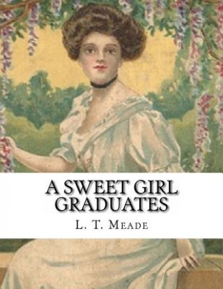 Book A Sweet Girl Graduates L T Meade