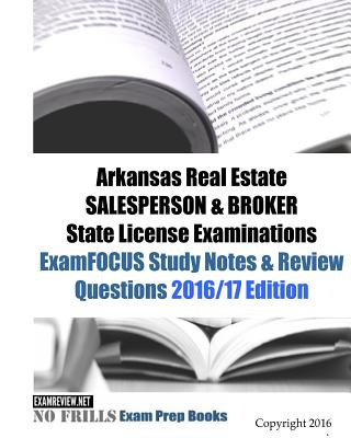Carte Arkansas Real Estate SALESPERSON & BROKER State License Examinations ExamFOCUS Study Notes & Review Questions 2016/17 Edition Examreview