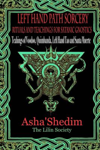 Kniha Left Hand Path Sorcery: Rituals and Teachings for Gnostic Satanists Asha Shedim