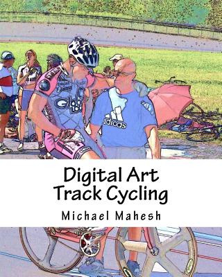 Livro Digital Art - Track Cycling Michael Mahesh