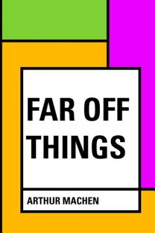 Knjiga Far Off Things Arthur Machen