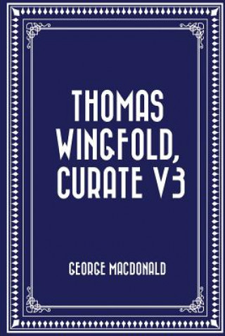 Livre Thomas Wingfold, Curate V3 George MacDonald