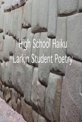 Kniha High School Haiku Larkin Student Poetry Eric C Hill