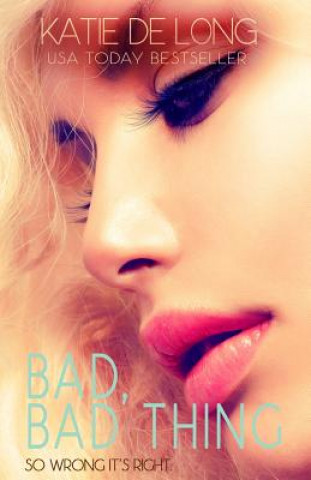 Knjiga Bad, Bad Thing Katie De Long