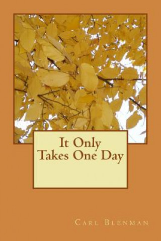 Kniha It Only Takes One Day Carl L Blenman