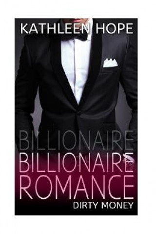 Kniha Billionaire Romance: Dirty Money Kathleen Hope