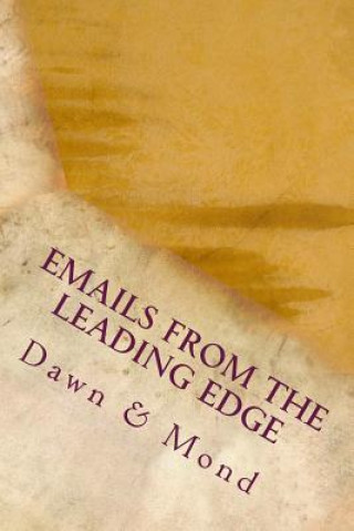 Buch Emails from the Leading Edge: Experimenting with the Channeling of Abraham-Hicks, Law of Attraction, and Romance Robert W Mond