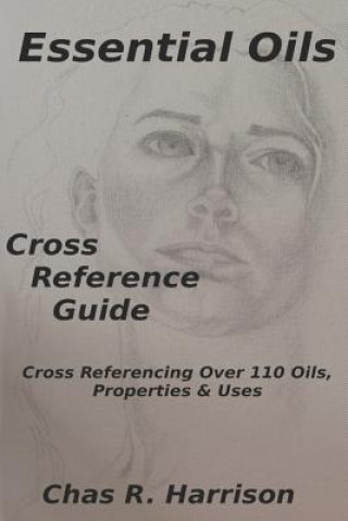 Kniha Essential Oils Cross Reference Guide Chas Harrison
