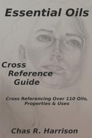 Книга Essential Oils Cross Reference Guide Chas Harrison