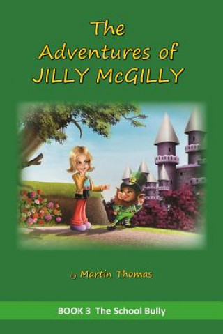 Könyv The Adventures of Jilly McGilly: The School Bully Martin Thomas