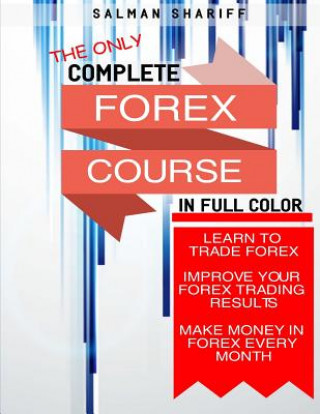 Carte Complete Forex Course: Learn to Trade Forex, Improve Your Forex Trading Results, Make Money In Forex Every Month Salman Shariff