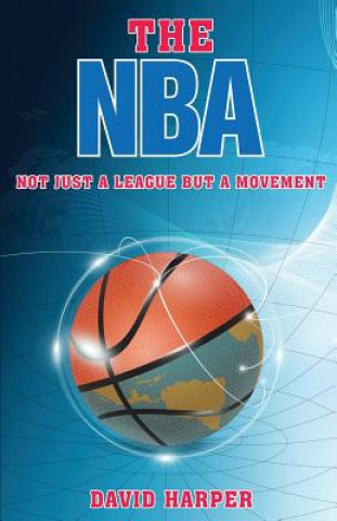 Könyv The NBA: Not Just a League but a Movement David Harper